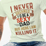 I Never Dreamed I'd Be a Sexy Dad, But Here I am, Father's Day Gift Graphic Tee, Round Neck