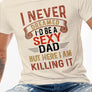 I Never Dreamed I'd Be a Sexy Dad, But Here I am,  Father's Day Gift Graphic Tee, Round Neck